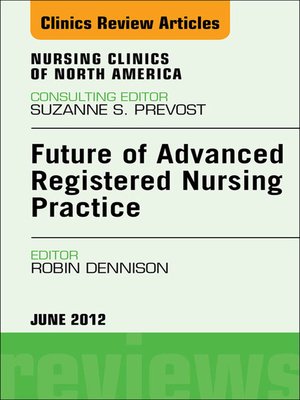 cover image of Future of Advanced Registered Nursing Practice, an Issue of Nursing Clinics